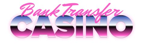 instant bank transfer casino|online casino money transfer.